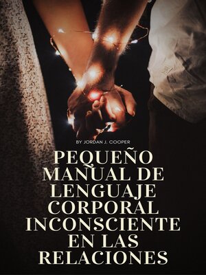 cover image of Pequeño manual de lenguaje corporal inconsciente en las relaciones